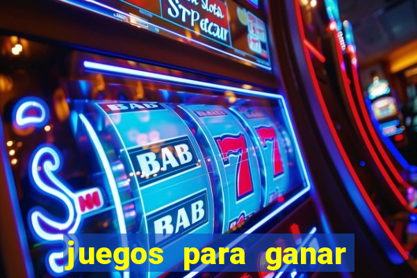 juegos para ganar dinero de verdad gratis